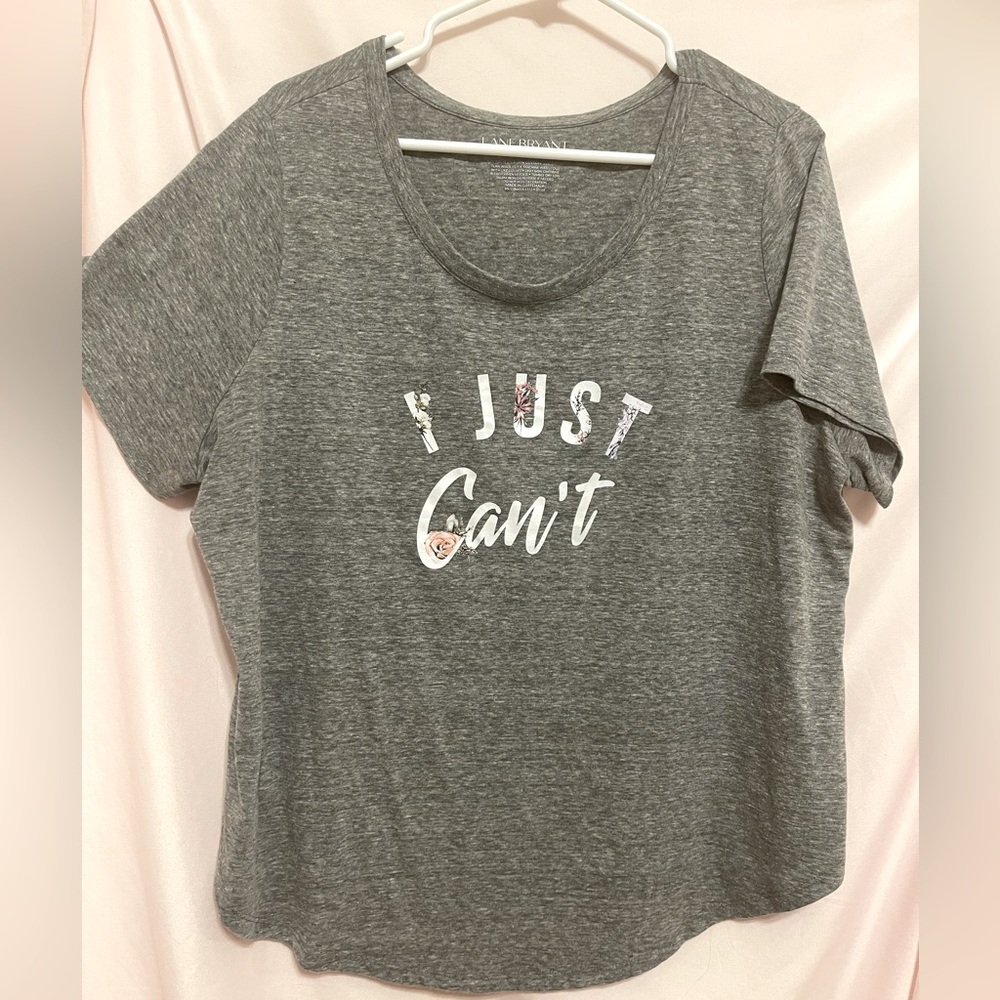 EUC Lane Bryant Short Sleeve T Shirt “I Just Can’t”